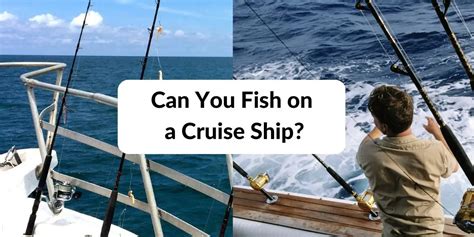 Can You Fish on a Cruise Ship? And Why Would You Even Want To?