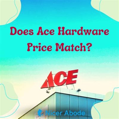 Does Ace Hardware Price Match Amazon? Exploring the Intricacies of Retail Price Matching Policies