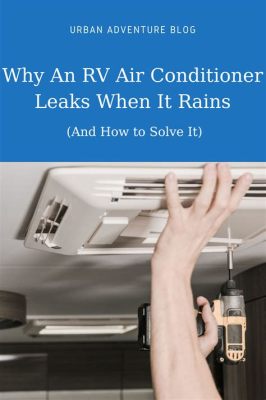 RV Air Conditioner Leaks When It Rains: Exploring the Oddities of Weather and Mechanical Failures